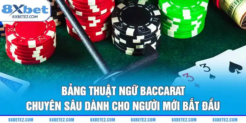 Bảng thuật ngữ baccarat chuyên sâu dành cho người mới bắt đầu