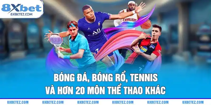 Bóng đá, bóng rổ, tennis và hơn 20 môn thể thao khác