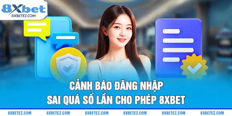 Cảnh báo đăng nhập sai quá số lần cho phép 8xbet