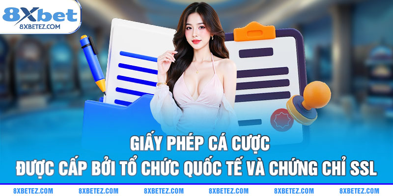 Giấy phép cá cược được cấp bởi tổ chức quốc tế và chứng chỉ SSL.