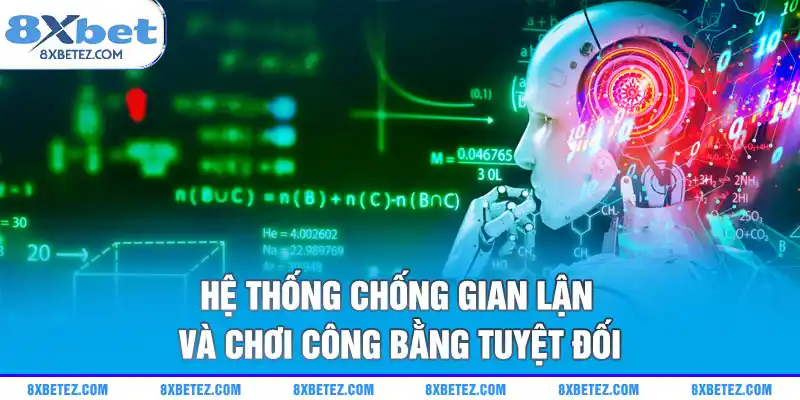 Hệ thống chống gian lận và chơi công bằng tuyệt đối