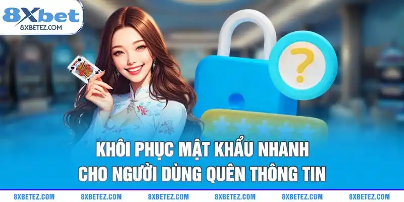 Khôi phục mật khẩu nhanh cho người dùng quên thông tin