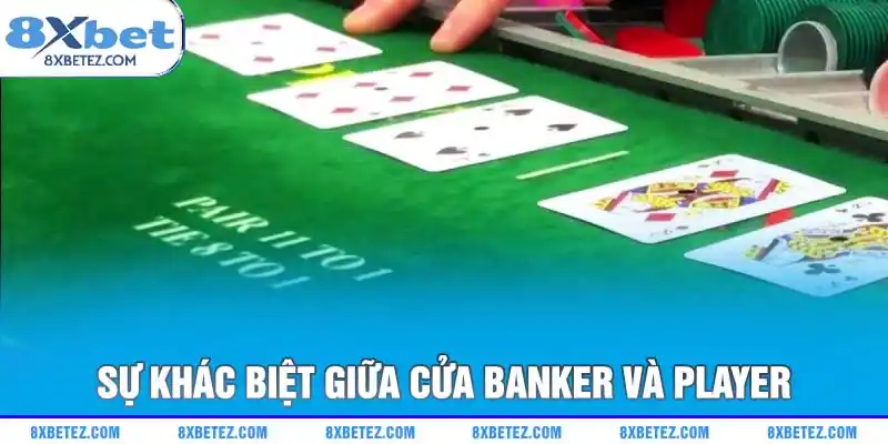 Sự khác biệt giữa cửa Banker và Player
