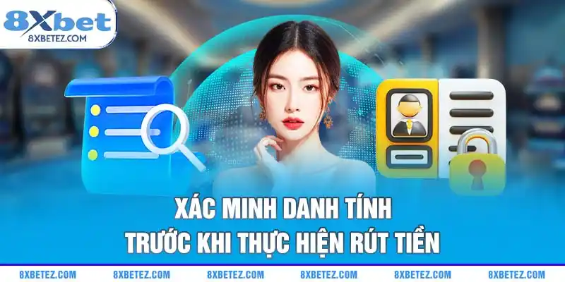 Xác minh danh tính trước khi thực hiện rút tiền